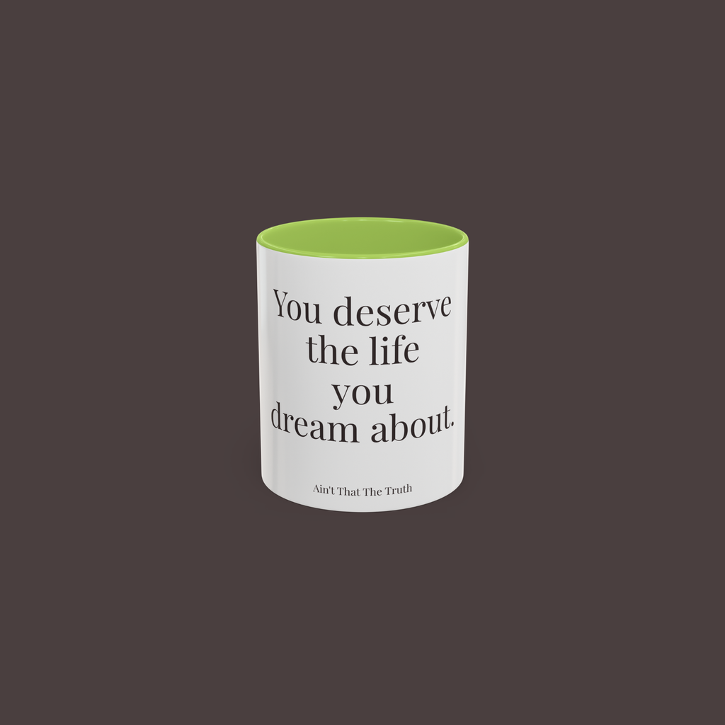 You Deserve the Life You Dream About Mug