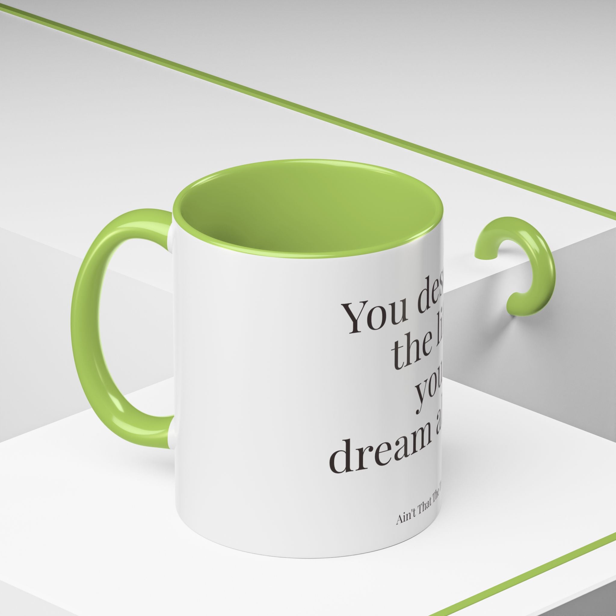 You Deserve the Life You Dream About Mug